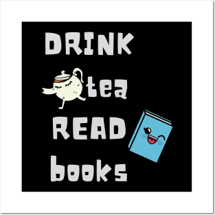 Drink tea and read books. Book lover Gift Posters and Art